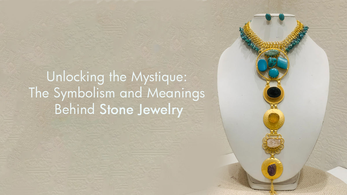 Unlocking the Mystique: The Symbolism and Meanings Behind Stone Jewelry